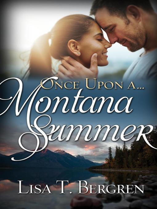 Title details for Once Upon a Montana Summer by Lisa Bergren - Available